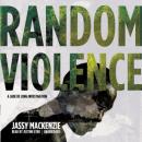Random Violence: The Jade de Jong Investigations, Book 1, Jassy Mackenzie