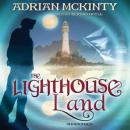 The Lighthouse Land: The Lighthouse Trilogy, Book 1 Audiobook