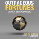 Outrageous Fortunes: The Twelve Surprising Trends That Will Reshape the Global Economy, Daniel Altman