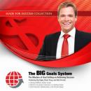 BIG Goals System: The Masters of Goal Setting on Achieving Success, Made for Success