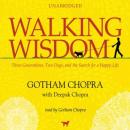 Walking Wisdom: Three Generations, Two Dogs, and the Search for a Happy Life, Gotham Chopra, Deepak Chopra MD