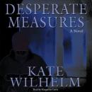 Desperate Measures: A Barbara Holloway Novel, Kate Wilhelm