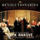 Revolutionaries: A New History of the Invention of America, Jack Rakove