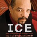 Ice: A Memoir of Gangster Life and Redemption'from South Central to Hollywood, Ice-T ., Douglas Century