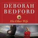 His Other Wife: A Novel, Deborah Bedford