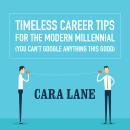 Timeless Career Tips for the Modern Millennial: (You Can’t Google Anything This Good)