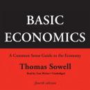 Basic Economics, Fourth Edition: A Common Sense Guide to the Economy, Thomas Sowell