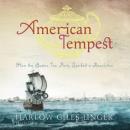American Tempest: How the Boston Tea Party Sparked a Revolution, Harlow Giles Unger