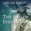 End of Everything: A Novel, Megan Abbott