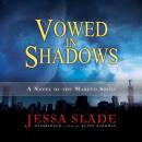 Vowed in Shadows: A Novel of the Marked Souls Audiobook