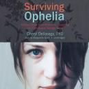 Surviving Ophelia: Mothers Share Their Wisdom in Navigating the Tumultuous Teenage Years, Cheryl Dellasega