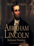 Abraham Lincoln: Redeemer President Audiobook