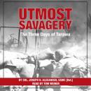 Utmost Savagery: The Three Days of Tarawa Audiobook