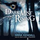 Dark Mist Rising: The Soulvine Moor Chronicles, Book Two, Anna Kendall