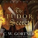 Tudor Secret: The Elizabeth I Spymaster Chronicles, Book 1, C. W. Gortner