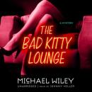 Bad Kitty Lounge, Michael Wiley