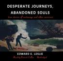 Desperate Journeys, Abandoned Souls: True Stories of Castaways and Other Survivors