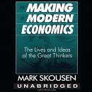 The Making of Modern Economics: The Lives and Ideas of the Great Thinkers Audiobook