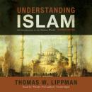 Understanding Islam, Thomas W. Lippman