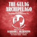 The Gulag Archipelago: Volume III: Katorga; Exile; and Stalin Is No More Audiobook