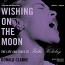 Wishing on the Moon: The Life and Times of Billie Holiday Audiobook