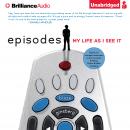 Episodes: My Life As I See It Audiobook