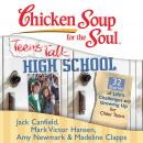 Chicken Soup for the Soul: Teens Talk High School - 32 Stories of Life's Challenges and Growing Up Audiobook