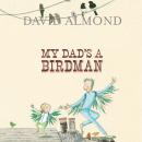 My Dad's a Birdman Audiobook