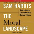 Moral Landscape: How Science Can Determine Human Values, Sam Harris