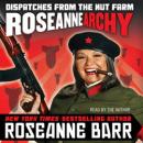 Roseannearchy: Dispatches from the Nut Farm, Roseanne Barr