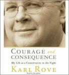 Courage and Consequence: My Life as a Conservative in the Fight, Karl Rove
