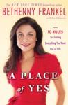 Place of Yes: 10 Rules for Getting Everything You Want Out of Life, Bethenny Frankel