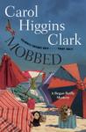 Mobbed: A Regan Reilly Mystery, Carol Higgins Clark