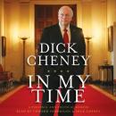 In My Time: A Personal and Political Memoir, Dick Cheney
