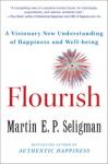 Flourish: A Visionary New Understanding of Happiness and Well-being, Martin E.P. Seligman