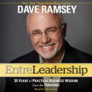 EntreLeadership: 20 Years of Practical Business Wisdom from the Trenches, Dave Ramsey