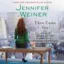 Then Came You: A Novel, Jennifer Weiner