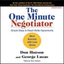 One Minute Negotiator: Simple Steps to Reach Better Agreements, Don Hutson, George Lucas