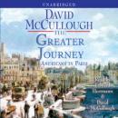 Greater Journey: Americans in Paris, David McCullough
