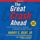 Great Crash Ahead: Strategies for a World Turned Upside Down, Harry S. Dent, Jr.