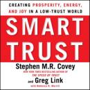 Smart Trust: Creating Prosperity, Energy, and Joy in a Low-Trust World Audiobook