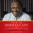 This Is Herman Cain! My Journey to the White House Audiobook