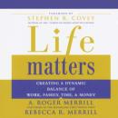 Life Matters : Creating a Dynamic Balance of Work, Family, Time & Money Audiobook