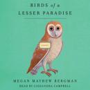 Birds of a Lesser Paradise: Stories, Megan Mayhew Bergman
