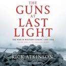 The Guns at Last Light: The War in Western Europe, 1944-1945 Audiobook