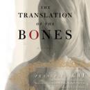 The Translation of the Bones: A Novel