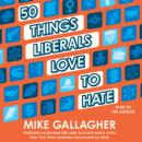 50 Things Liberals Love to Hate Audiobook