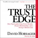 Trust Edge: How Top Leaders Gain Faster Results, Deeper Relationships, and a Strong Bottom Line, David Horsager