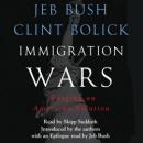 Immigration Wars: Forging an American Solution Audiobook