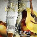 Fifteen Minutes: A Novel, Karen Kingsbury